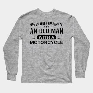 Never Underestimate an Old Man with A Motorcycle Funny Motorcycling Lover Dad Long Sleeve T-Shirt